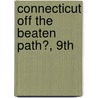 Connecticut Off the Beaten Path�, 9Th by Cindi D. Pietrzyk