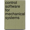 Control Software for Mechanical Systems door David M. Auslander