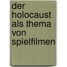 Der Holocaust Als Thema Von Spielfilmen door Jane Hwang Degenhardt