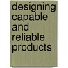 Designing Capable and Reliable Products door M. Raines