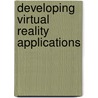 Developing Virtual Reality Applications door William R. Sherman