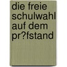 Die Freie Schulwahl Auf Dem Pr�Fstand by Marc Stickdorn