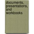 Documents, Presentations, and Workbooks