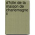 D�clin De La Maison De Charlemagne Ii