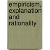 Empiricism, Explanation and Rationality door Roger Doyal