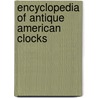 Encyclopedia of Antique American Clocks door C. H Wendel