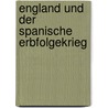 England Und Der Spanische Erbfolgekrieg door Torsten Schneider