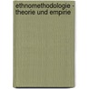 Ethnomethodologie - Theorie Und Empirie door Claudia Braun