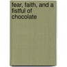 Fear, Faith, and a Fistful of Chocolate by Debora M. Coty