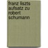 Franz Liszts Aufsatz Zu Robert Schumann