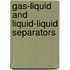 Gas-Liquid and Liquid-Liquid Separators