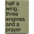 Half a Wing, Three Engines and a Prayer
