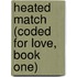 Heated Match (Coded for Love, Book One)