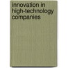 Innovation in High-Technology Companies by Ben Beiske