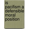 Is Pacifism a Defensible Moral Position door Lynda Schuster