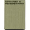 Kommunikation Als Motivationsinstrument door A. Witte