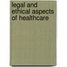 Legal and Ethical Aspects of Healthcare by S.A. M. Mclean