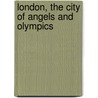 London, the City of Angels and Olympics door Syrk