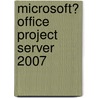 Microsoft� Office Project Server 2007 by Rob Stewart
