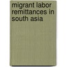 Migrant Labor Remittances in South Asia door Samuel Munzele Maimbo
