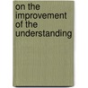 On the Improvement of the Understanding door Benedictus de Spinoza