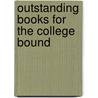 Outstanding Books for the College Bound by Young Adult Library Services Assn