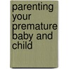 Parenting Your Premature Baby and Child door Deborah L. Davis