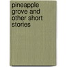 Pineapple Grove and Other Short Stories door Alexander Azerie Gary Alexander Azerier