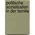 Politische Sozialisation in Der Familie