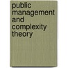 Public Management and Complexity Theory door Mary Lee Rhodes