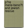 P�Re Marie-Beno�T and Jewish Rescue by Susan Zuccotti