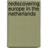 Rediscovering Europe in the Netherlands door Wetenschappelijke Raad Voor Het Regeringsbeleid