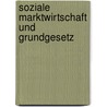 Soziale Marktwirtschaft Und Grundgesetz door Markus Bratke
