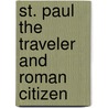 St. Paul the Traveler and Roman Citizen door William Ramsay