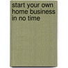 Start Your Own Home Business in No Time by Susan Armitage