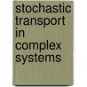 Stochastic Transport in Complex Systems door Debashish Chowdhury