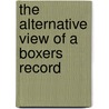 The Alternative View of a Boxers Record door Jim Mcmillan