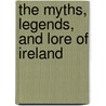The Myths, Legends, and Lore of Ireland door Blackwell Amy Hackney