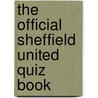 The Official Sheffield United Quiz Book door Kevin Snelgrove