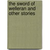 The Sword of Welleran and Other Stories door Lord Dunsany