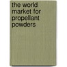 The World Market for Propellant Powders door Icon Group International