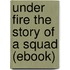 Under Fire the Story of a Squad (Ebook)