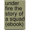 Under Fire the Story of a Squad (Ebook) door Henri Barbusse