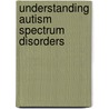 Understanding Autism Spectrum Disorders door Diane Yapko