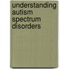 Understanding Autism Spectrum Disorders by Diane Yapko