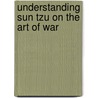Understanding Sun Tzu on the Art of War by Robert L. Cantrell
