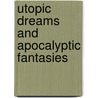 Utopic Dreams and Apocalyptic Fantasies door Talmadge J. Wright