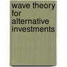 Wave Theory for Alternative Investments by Stephen Todd Walker