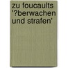 Zu Foucaults '�Berwachen Und Strafen' by Sonja Uhl