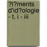 �l�ments D'id�ologie - T. I - Iii door Antoine Destutt de Tracy